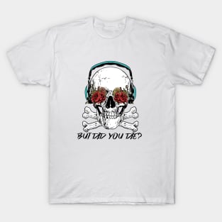 But Did You Die? Skull With Roses Workout and Yoga T-Shirt